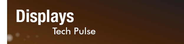 Displays Tech Pulse Newsletter
